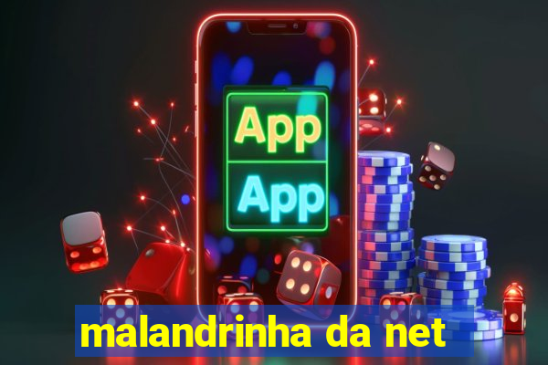 malandrinha da net